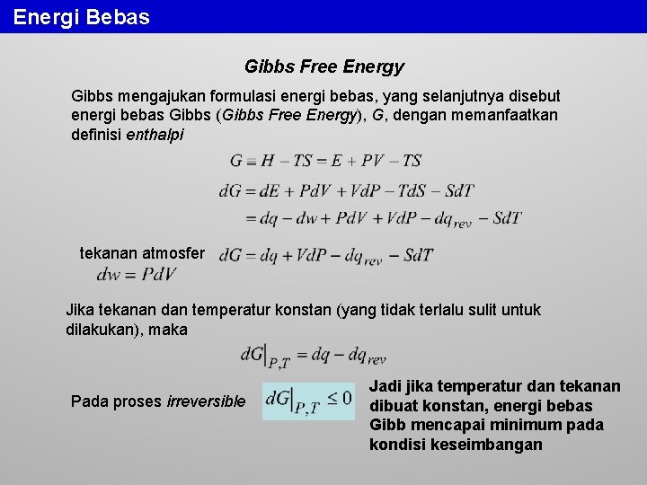 Energi Bebas Gibbs Free Energy Gibbs mengajukan formulasi energi bebas, yang selanjutnya disebut energi