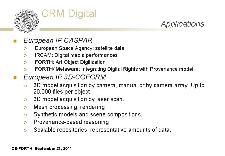 CRM Digital n European IP CASPAR ¡ ¡ n Applications European Space Agency: satellite