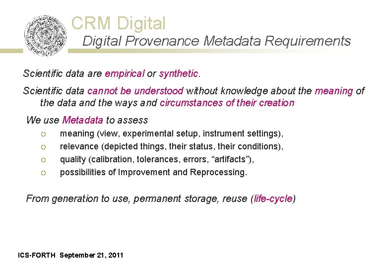 CRM Digital Provenance Metadata Requirements Scientific data are empirical or synthetic. Scientific data cannot