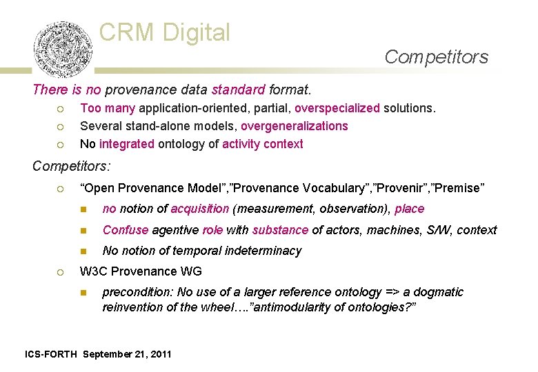 CRM Digital Competitors There is no provenance data standard format. ¡ ¡ ¡ Too
