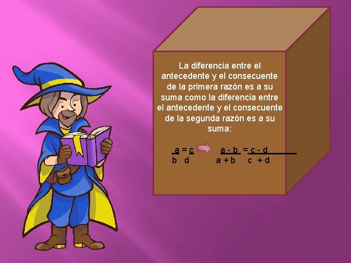 La diferencia entre el antecedente y el consecuente de la primera razón es a