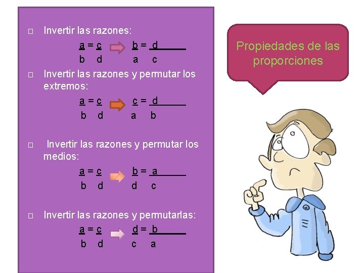 � � Invertir las razones: a=c b= d b d a c Invertir las � � Invertir las razones: a=c b= d b d a c Invertir las
