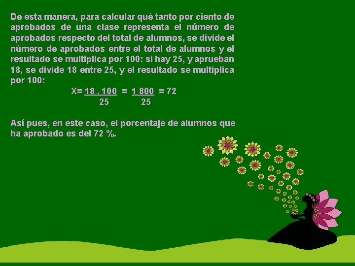 De esta manera, para calcular qué tanto por ciento de aprobados de una clase