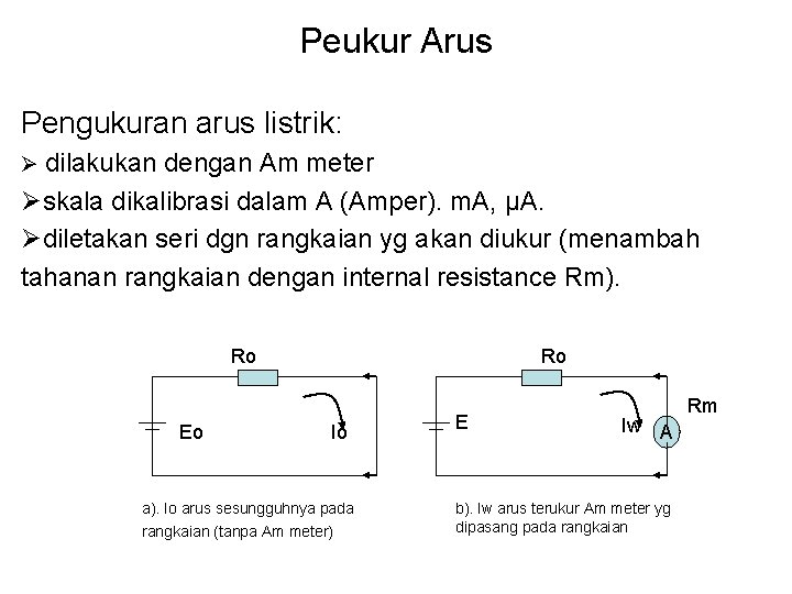 Peukur Arus Pengukuran arus listrik: Ø dilakukan dengan Am meter Øskala dikalibrasi dalam A Peukur Arus Pengukuran arus listrik: Ø dilakukan dengan Am meter Øskala dikalibrasi dalam A