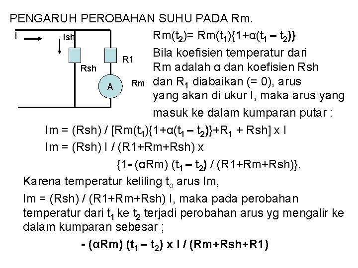 PENGARUH PEROBAHAN SUHU PADA Rm. I Rm(t 2)= Rm(t 1){1+α(t 1 – t 2)} PENGARUH PEROBAHAN SUHU PADA Rm. I Rm(t 2)= Rm(t 1){1+α(t 1 – t 2)}