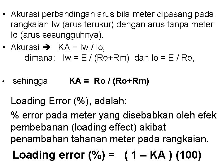 • Akurasi perbandingan arus bila meter dipasang pada rangkaian Iw (arus terukur) dengan • Akurasi perbandingan arus bila meter dipasang pada rangkaian Iw (arus terukur) dengan