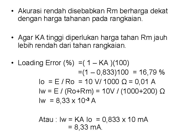 • Akurasi rendah disebabkan Rm berharga dekat dengan harga tahanan pada rangkaian. • • Akurasi rendah disebabkan Rm berharga dekat dengan harga tahanan pada rangkaian. •