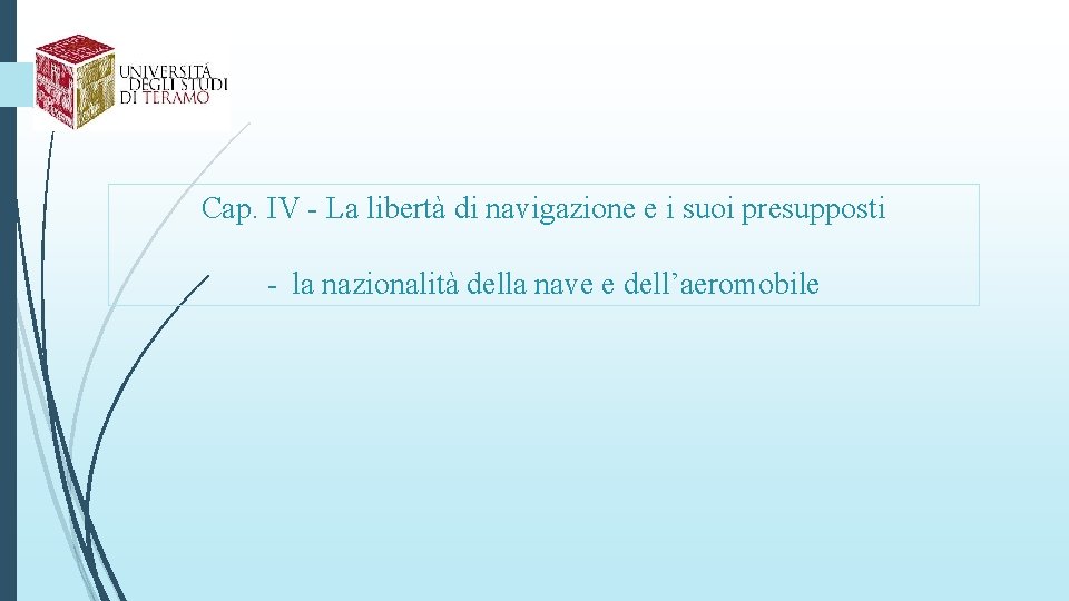 Cap. IV - La libertà di navigazione e i suoi presupposti - la nazionalità