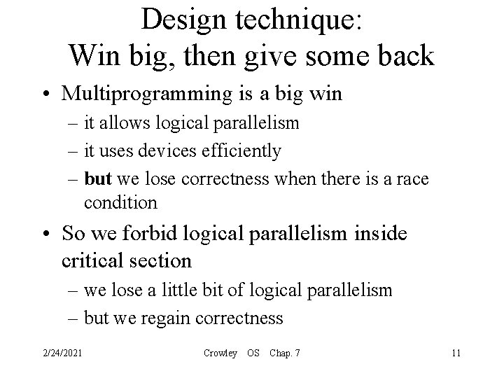 Design technique: Win big, then give some back • Multiprogramming is a big win