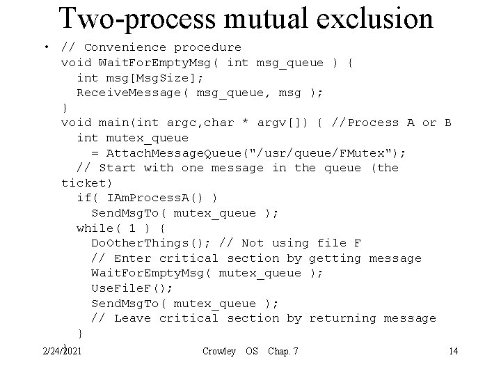 Two-process mutual exclusion • // Convenience procedure void Wait. For. Empty. Msg( int msg_queue