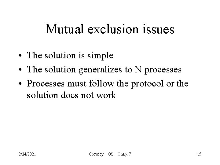 Mutual exclusion issues • The solution is simple • The solution generalizes to N