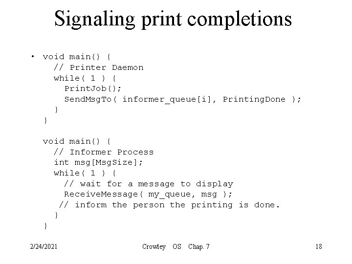 Signaling print completions • void main() { // Printer Daemon while( 1 ) {