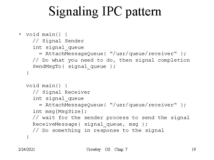 Signaling IPC pattern • void main() { // Signal Sender int signal_queue = Attach.