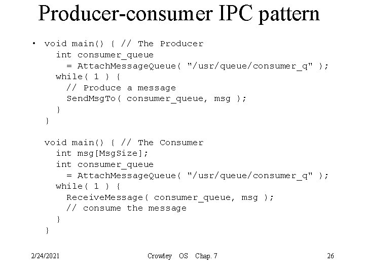 Producer-consumer IPC pattern • void main() { // The Producer int consumer_queue = Attach.