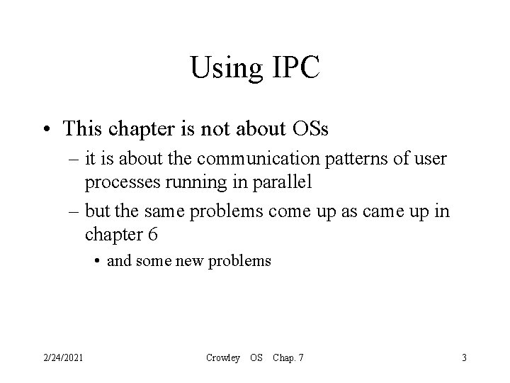 Using IPC • This chapter is not about OSs – it is about the