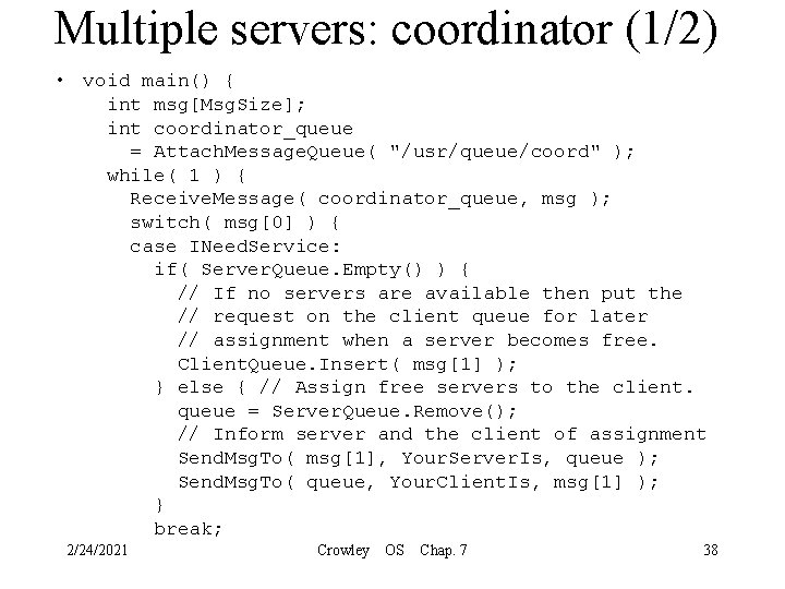 Multiple servers: coordinator (1/2) • void main() { int msg[Msg. Size]; int coordinator_queue =
