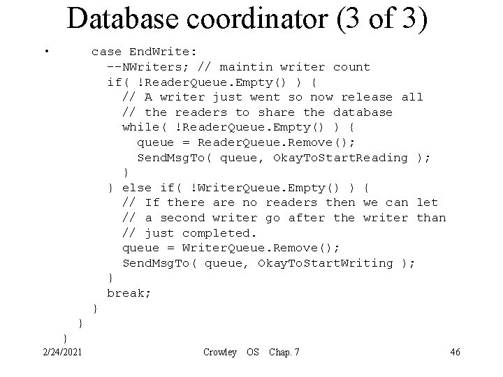 Database coordinator (3 of 3) • case End. Write: --NWriters; // maintin writer count