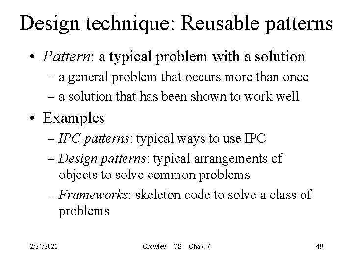 Design technique: Reusable patterns • Pattern: a typical problem with a solution – a
