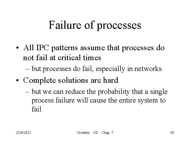 Failure of processes • All IPC patterns assume that processes do not fail at