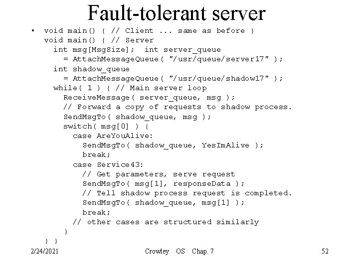 Fault-tolerant server • void main() { // Client. . . same as before }