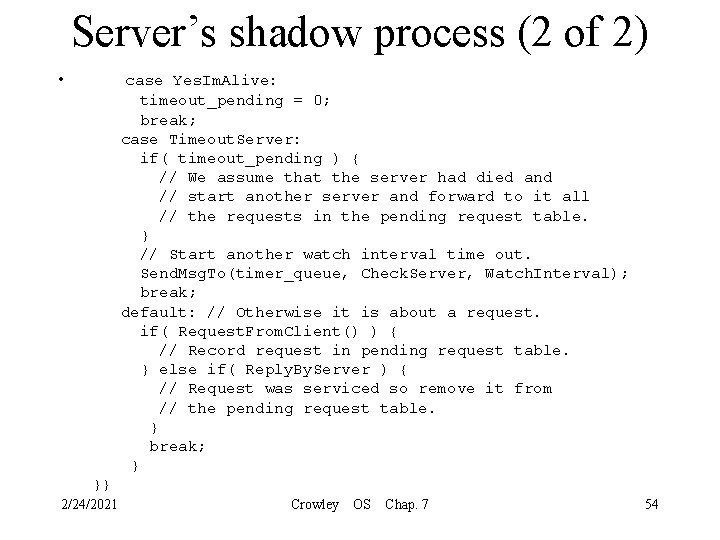 Server’s shadow process (2 of 2) • case Yes. Im. Alive: timeout_pending = 0;