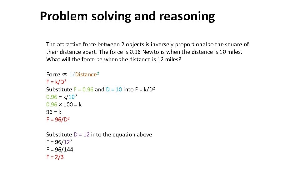 Problem solving and reasoning The attractive force between 2 objects is inversely proportional to