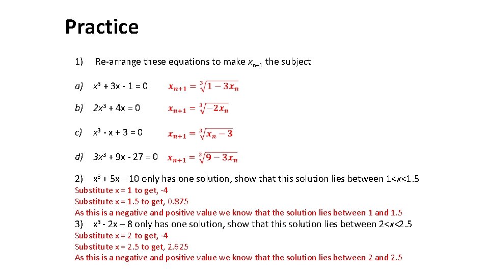 Practice 1) Re-arrange these equations to make xn+1 the subject a) x 3 +