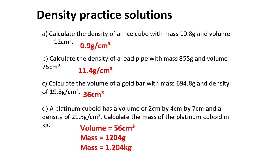 Density practice solutions a) Calculate the density of an ice cube with mass 10.