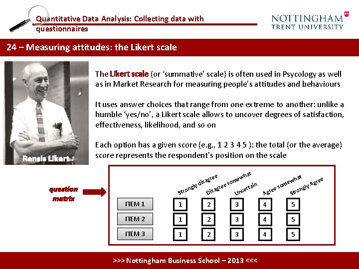 Quantitative Data Analysis: Collecting data with questionnaires 24 – Measuring attitudes: the Likert scale