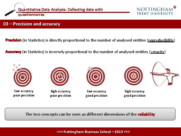Quantitative Data Analysis: Collecting data with questionnaires 03 – Precision and accuracy Precision (in