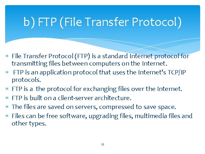 b) FTP (File Transfer Protocol) File Transfer Protocol (FTP) is a standard Internet protocol