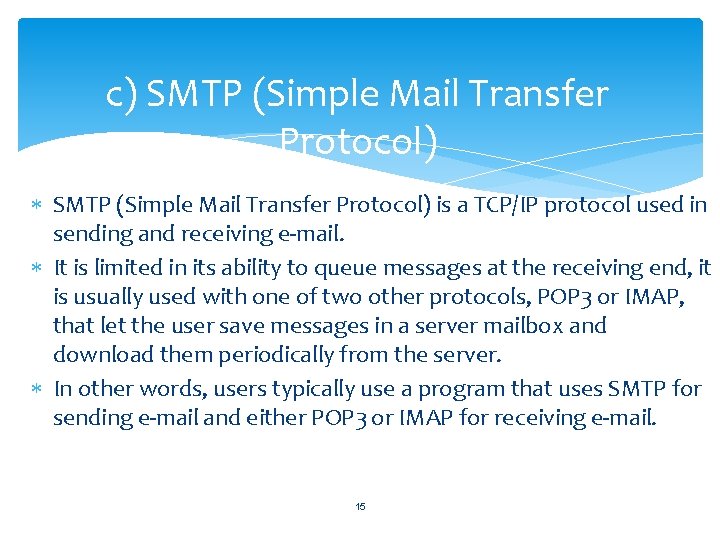 c) SMTP (Simple Mail Transfer Protocol) is a TCP/IP protocol used in sending and