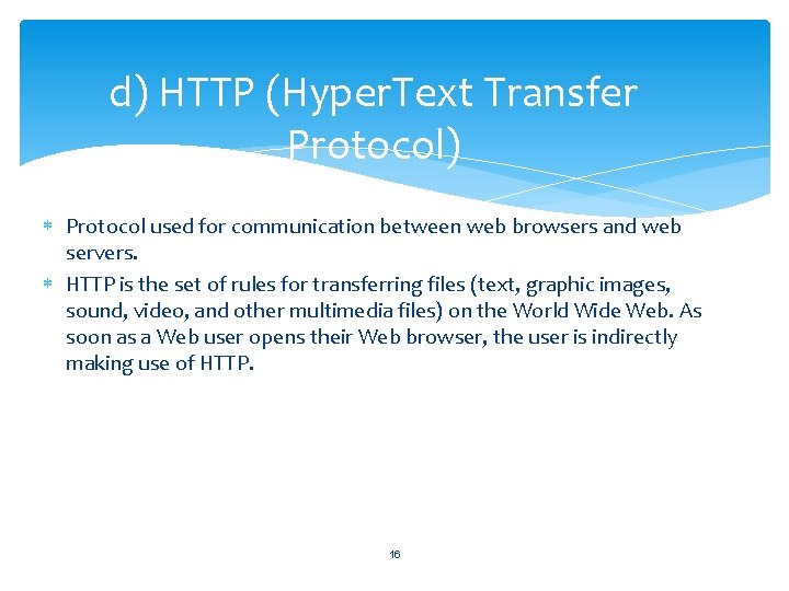 d) HTTP (Hyper. Text Transfer Protocol) Protocol used for communication between web browsers and