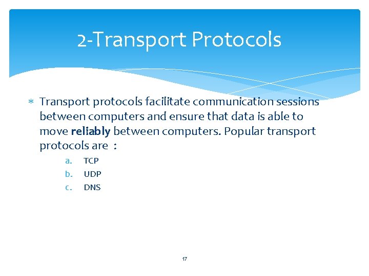 2 -Transport Protocols Transport protocols facilitate communication sessions between computers and ensure that data