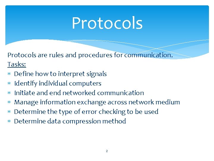 Protocols are rules and procedures for communication. Tasks: Define how to interpret signals Identify