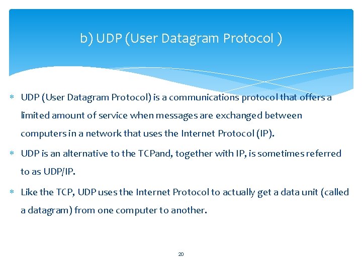 b) UDP (User Datagram Protocol ) UDP (User Datagram Protocol) is a communications protocol