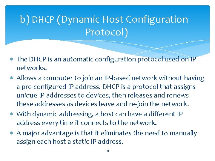 b) DHCP (Dynamic Host Configuration Protocol) The DHCP is an automatic configuration protocol used