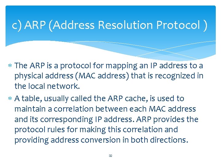 c) ARP (Address Resolution Protocol ) The ARP is a protocol for mapping an