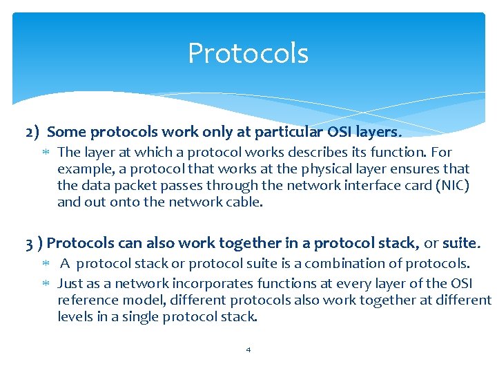 Protocols 2) Some protocols work only at particular OSI layers. The layer at which