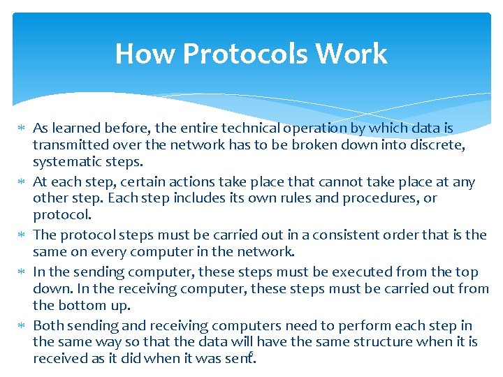 How Protocols Work As learned before, the entire technical operation by which data is