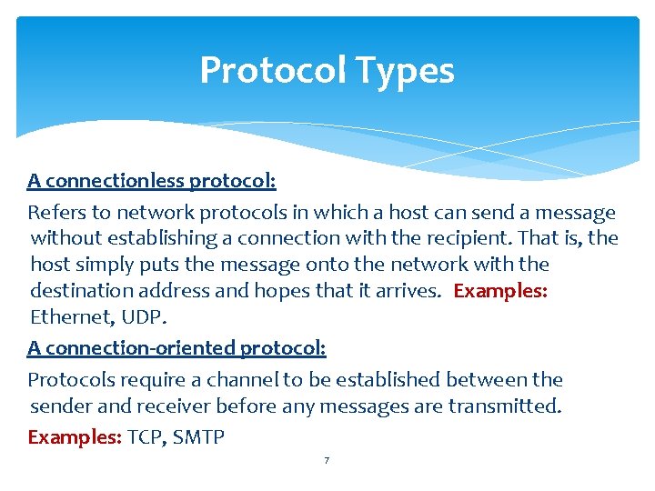 Protocol Types A connectionless protocol: Refers to network protocols in which a host can