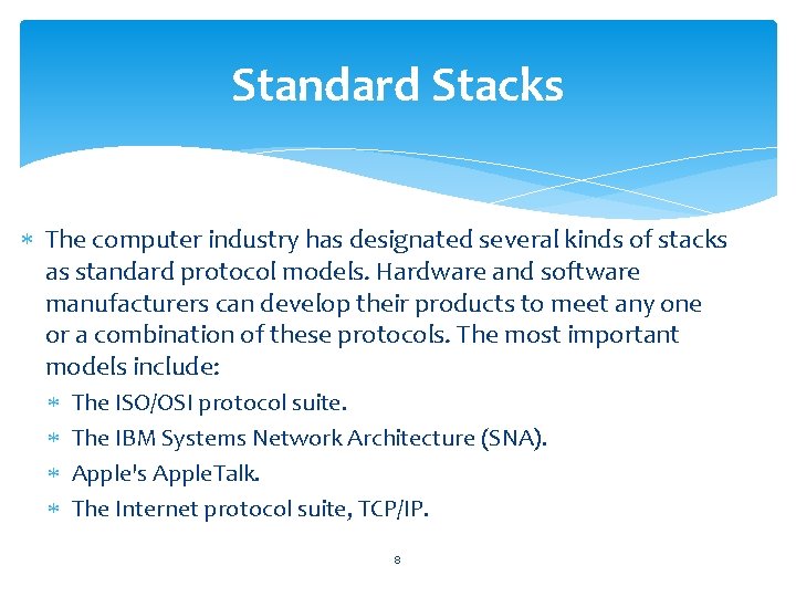 Standard Stacks The computer industry has designated several kinds of stacks as standard protocol