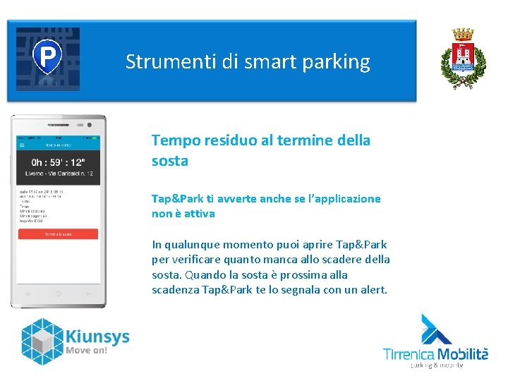  Strumenti di smart parking Tempo residuo al termine della sosta Tap&Park ti avverte