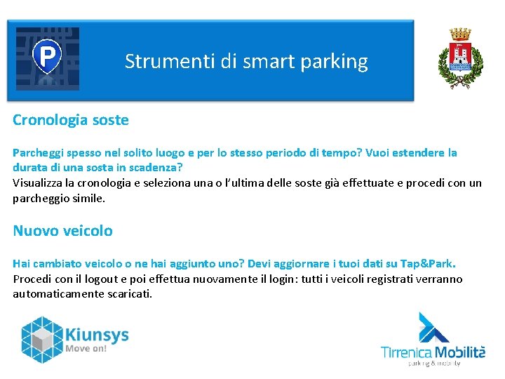  Strumenti di smart parking Cronologia soste Parcheggi spesso nel solito luogo e per