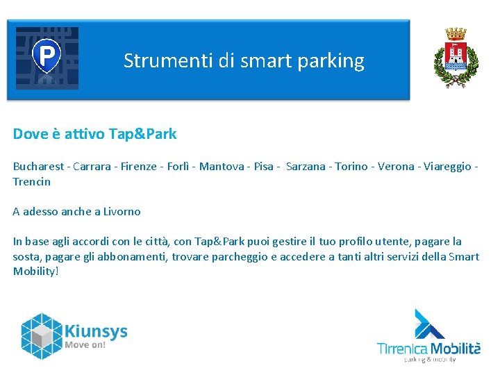  Strumenti di smart parking Dove è attivo Tap&Park Bucharest - Carrara - Firenze