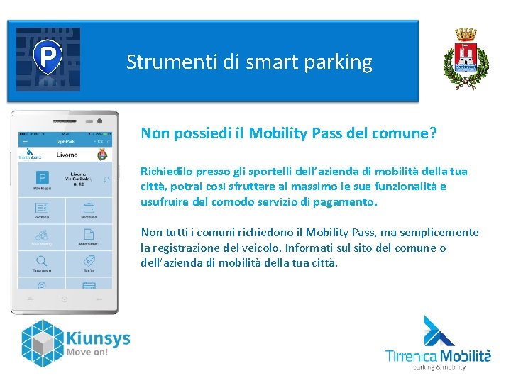  Strumenti di smart parking Non possiedi il Mobility Pass del comune? Richiedilo presso