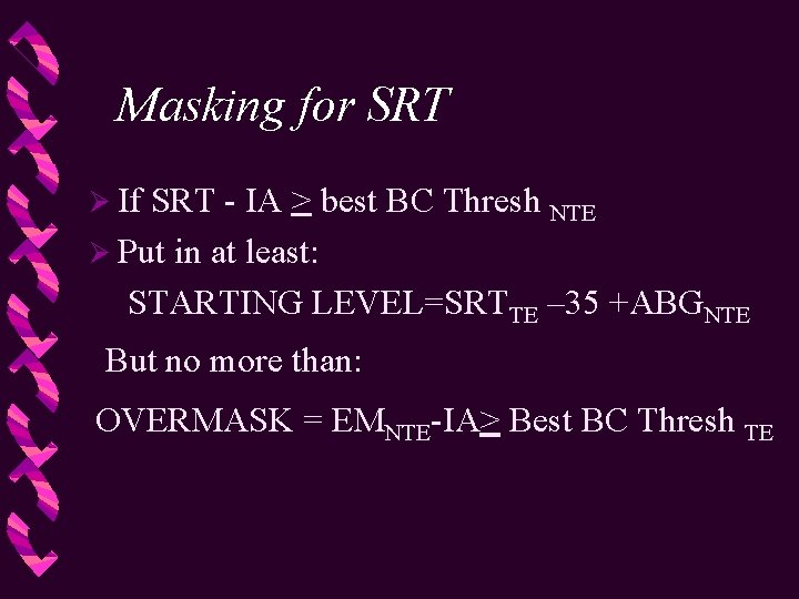 Masking for SRT Ø If SRT - IA > best BC Thresh NTE Ø