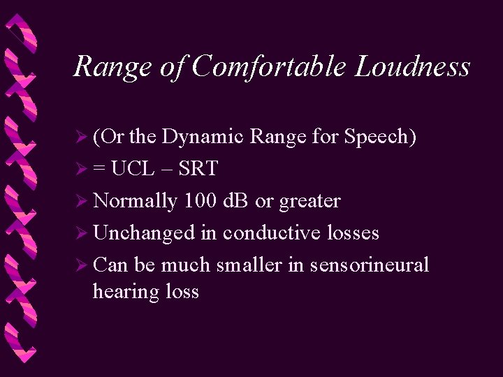 Range of Comfortable Loudness Ø (Or the Dynamic Range for Speech) Ø = UCL