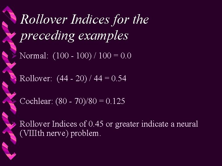 Rollover Indices for the preceding examples Ø Normal: (100 - 100) / 100 =