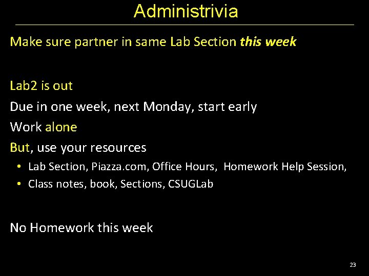 Administrivia Make sure partner in same Lab Section this week Lab 2 is out